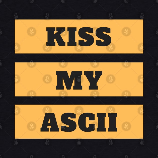 Kiss My Ascii by Being Famous